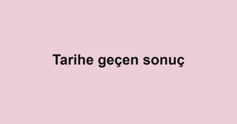 Tarihe geçen sonuç