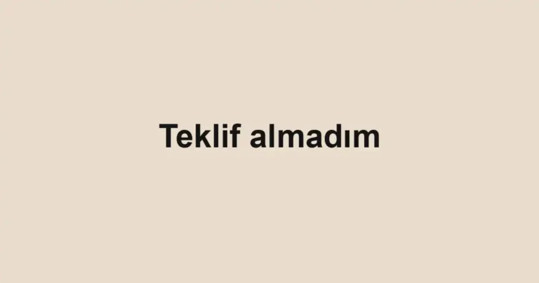 Teklif almadım
