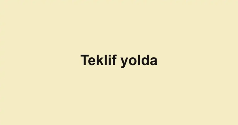 Teklif yolda