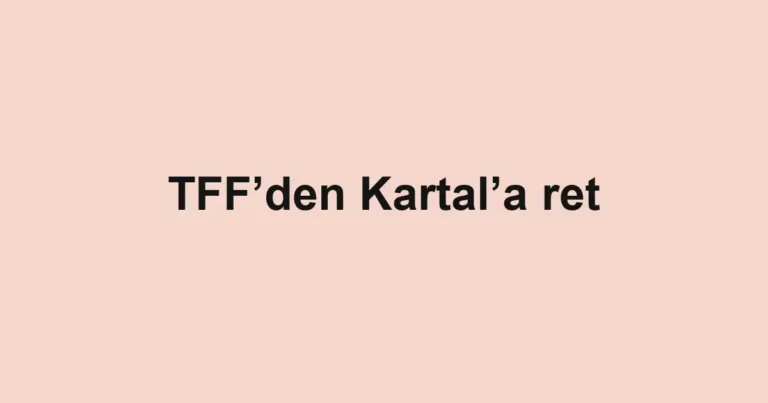 TFF’den Kartal’a ret