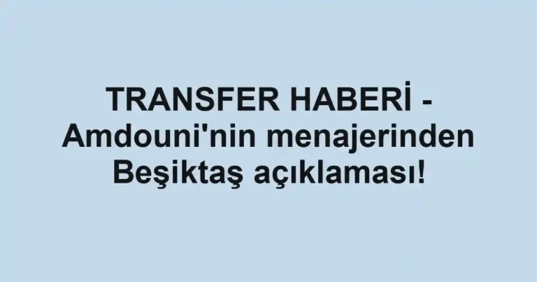 TRANSFER HABERİ - Amdouni'nin menajerinden Beşiktaş açıklaması!
