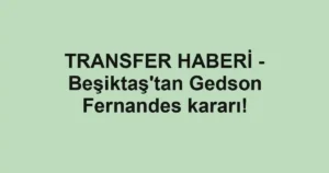 TRANSFER HABERİ - Beşiktaş'tan Gedson Fernandes kararı!