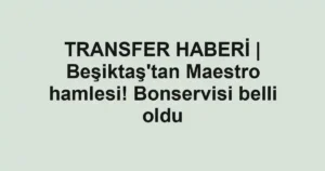 TRANSFER HABERİ | Beşiktaş'tan Maestro hamlesi! Bonservisi belli oldu