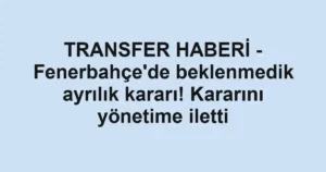 TRANSFER HABERİ - Fenerbahçe'de beklenmedik ayrılık kararı! Kararını yönetime iletti