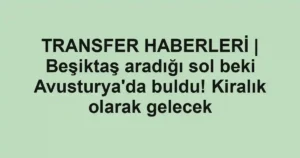 TRANSFER HABERLERİ | Beşiktaş aradığı sol beki Avusturya'da buldu! Kiralık olarak gelecek