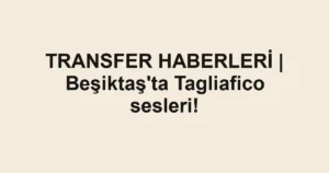 TRANSFER HABERLERİ | Beşiktaş'ta Tagliafico sesleri!