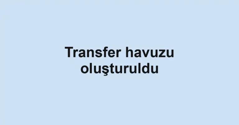 Transfer havuzu oluşturuldu