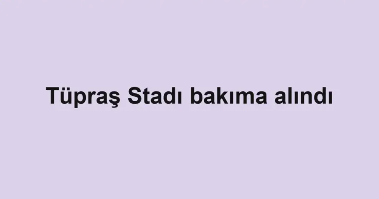 Tüpraş Stadı bakıma alındı