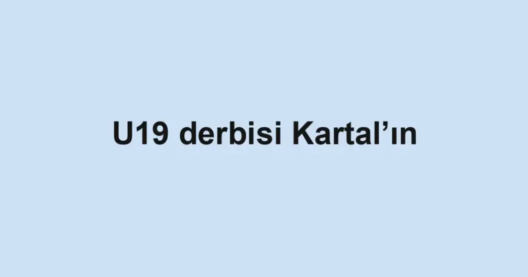 U19 derbisi Kartal’ın