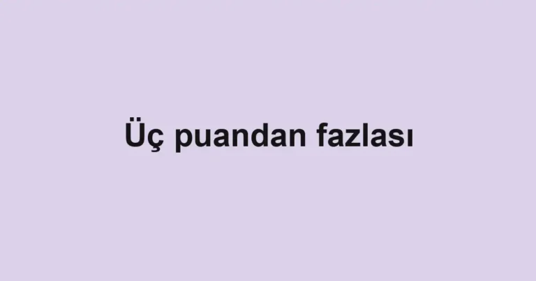 Üç puandan fazlası