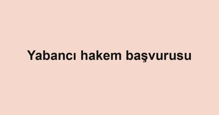 Yabancı hakem başvurusu