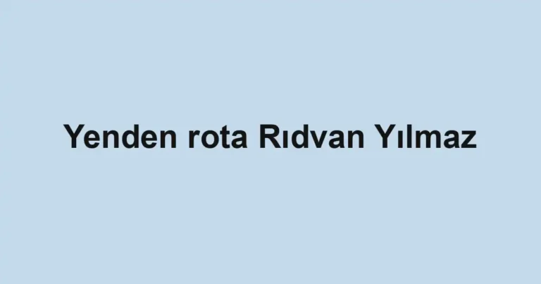 Yenden rota Rıdvan Yılmaz