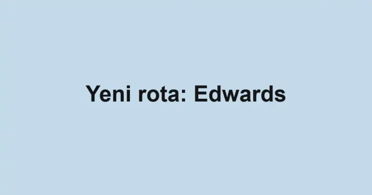 Yeni rota: Edwards