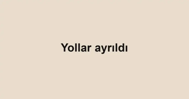 Yollar ayrıldı