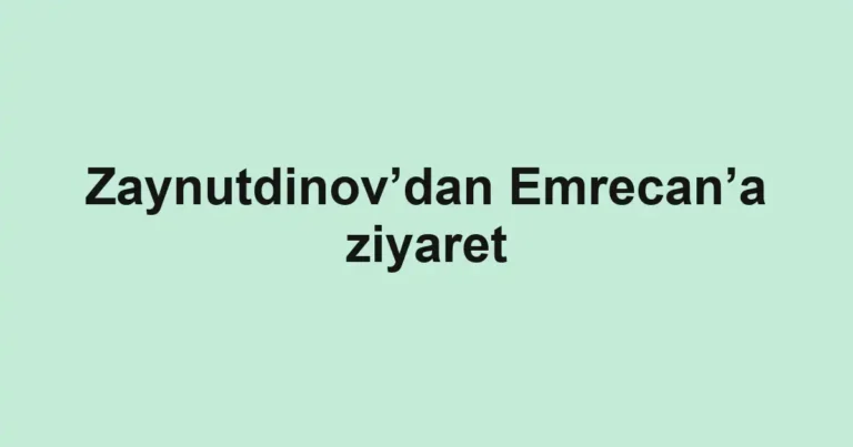 Zaynutdinov’dan Emrecan’a ziyaret