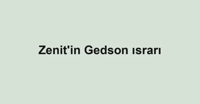 Zenit'in Gedson ısrarı